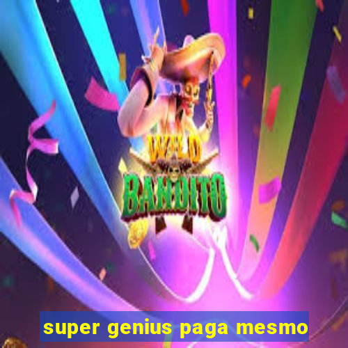 super genius paga mesmo